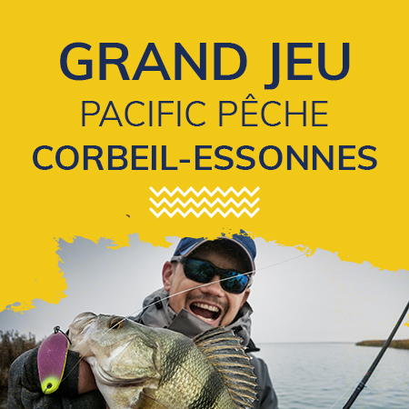 Grand jeu Pacific Pêche Corbeil-Essonnes