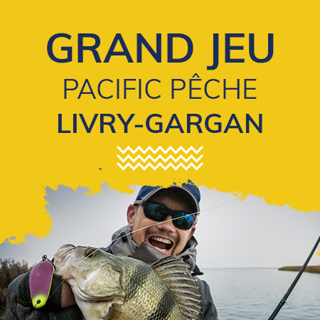 Grand jeu Pacific Pêche Livry-Gargan