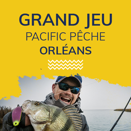 Grand jeu Pacific Pêche Orléans