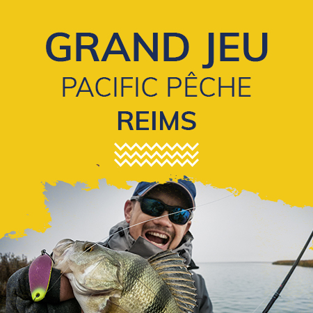 Grand jeu Pacific Pêche Reims